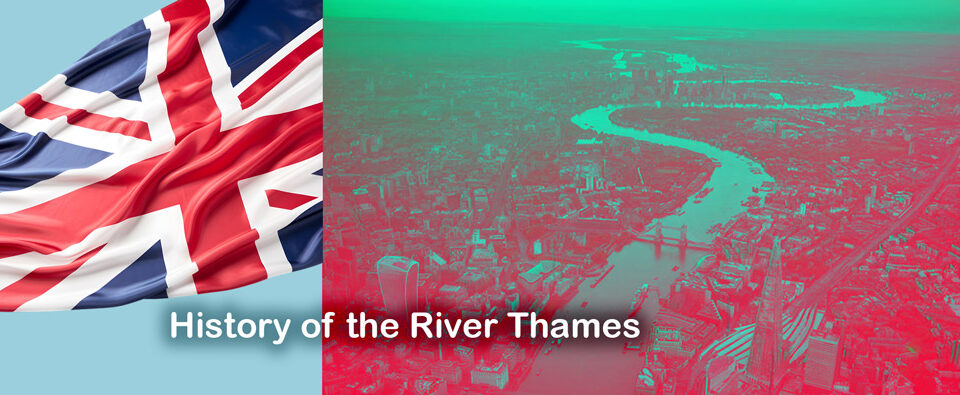 رودخانه تیمز: تاریخچه و اهمیت آن در زندگی مردم لندن